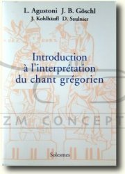Luigi AGUSTONI et Johannes B. GÖSCHL Wprowadzenie do interpretacji chorału gregoriańskiego / Introduction à l'interprétation du chant grégorien