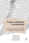 Trudne rozliczenia z przeszłością Tom 1