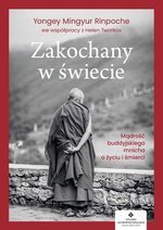 Zakochany w świecie. Mądrość buddyjskiego mnicha o życiu i śmierci