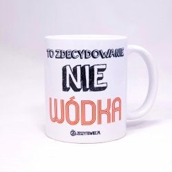 Kubek To zdecydowanie nie wódka