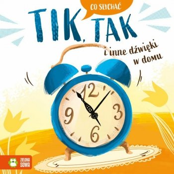 Książka Co słychać. Tik, tak i inne dźwięki