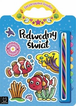 Malowanka z naklejkami. Zaczarowana kredka. Podwodny świat.
