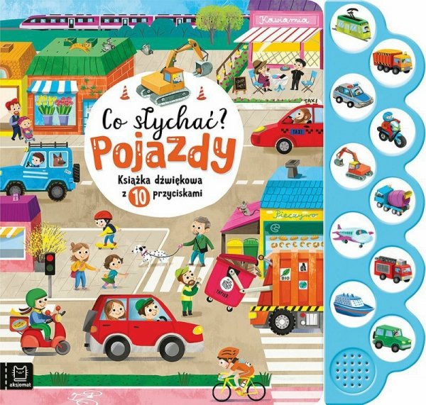 Książka dźwiękowa z 10 przyciskami. Co słychać? Pojazdy.