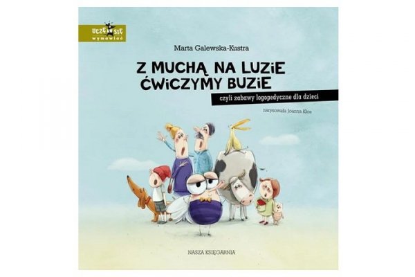 NASZA KSIĘGARNIA Z muchą na luzie ćwiczymy buzię, czyli z... 39351