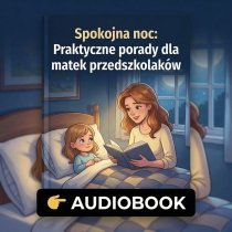 Audio-book Spokojna noc: Praktyczne porady dla matek przedszkolaków
