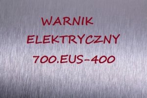 Warnik elektryczny 700.EUS-400