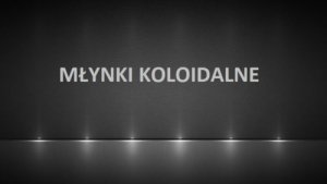 Młynki koloidalne