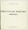 [KATALOG]. Ministerstwo Kultury i Sztuki, Związek Polskich Artystów Plastyków, CBWA. Mieczysław Baryłko. Malarstwo.