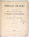 PRZEGLĄD Lekarski wydawany staraniem Oddziału Nauk Przyrodniczych i Lekarskich c.k. Towarzystwa Naukowego Krakowskiego. T. 1, nr 1-39: 5 IV-27 XII 1862. 