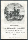 Muzeum Śląskie. Bednarska Jadwiga - Arcydzieła grafiki europejskiej XVI-koniec XIX wieku z kolekcji gen. dr. Józefa Zająca. Katalog