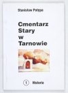 POTĘPA Stanisław - Cmentarz Stary w Tarnowie. Wyd. II poszerzone i zmienione.