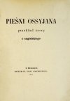 [MACPHERSON James] - Pieśni Ossyjana. Przekład nowy z angielskiego [przez Teofila Żebrawskiego]
