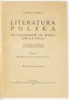 KORBUT Gabrjel - Literatura polska od początków do wojny światowej. Książka podręczna informacyjna dla studjujących naukowo dzieje rozwoju piśmiennictwa polskiego. Wyd. II powiększone. T. 1-4.