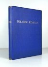 WITKIEWICZ Stanisław - Juljusz Kossak. 260 rys. w tekście, 8 intagliodruków, 6 facsimili kolorowych [...]. Wyd. II rozszerzone.
