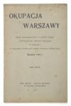 OKUPACJA Warszawy. Zbiór dokumentów i głosów prasy dotyczących sprawy polskiej w związku z zajęciem Warszawy przez wojska niemieckie.
