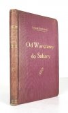 GUSTOWSKI Leszek - Od Warszawy do Sahary. Opisy, wrażenia i studja podróżnicze.