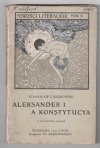 Cieszkowski Stanisław - Aleksander I a konstytucya. Z portretem autora