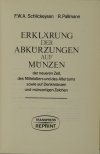 SCHLICKEYSEN F.W.A., PALLMANN R. - Erklärung der Abkürzungen auf Münzen der neueren Zeit, des Mittelalters und des Altertums sowie auf Denkmunzen und munzartigen Zeichen. 3. unveranderte Auflage