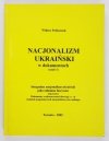 Poliszczuk Wiktor - Nacjonalizm ukraiński w dokumentach (cz. 1)