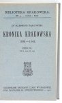 BIBLIOTEKA Krakowska: Nr 42: K. BĄKOWSKI Kronika krakowska 1796-1848. Cz. 3; nr 43: W. MĄCZEŃSKI Dziennik zdarzeń w mieście Krakowie w czasie konfederacyi barskiej pisany