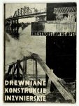 HEMPEL Stanisław - Drewniane konstrukcje inżynierskie. Z 49-ma rysunkami, 4-ma tablicami i dwoma wykresami.