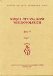 Polski Związek Hodowców Koni. Księga stadna koni wielkoposlkich [Kwlkp]. Tom V, część 1