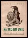 Żabiński Jan - Na srogim lwie. Z rysunkami Kazimierza Grusa.