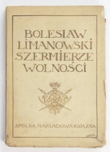 LIMANOWSKI Bolesław - Szermierze wolności.