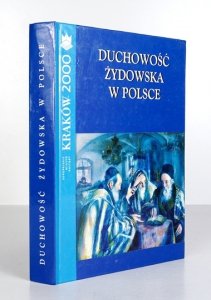 GALAS Michał - Duchowość żydowska w Polsce. Materiały z międzynarodowej konferencji dedykowanej pamięci profesora Chone Shmeruka. Kraków 26-28 kwietnia 1999. Pod red. ...