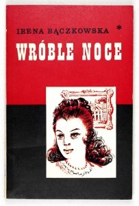 Bączkowska Irena - Wróble noce. Powieść