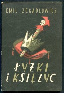 Zegadłowicz Emil - łyżki i księżyc. Groteska straganowa w trzech aktach. Ilustracje i okładkę wykonał Zygmunt Szpingier.