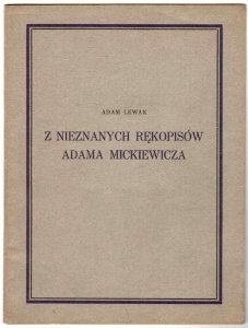 Lewak Adam - Z nieznanych rękopisów Adama Mickiewicza.