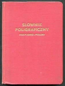 Tacikowski Władysłąw - Słownik poligraficzny rosyjsko-polski.