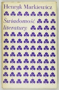 MARKIEWICZ Henryk - Świadomość literatury. Rozprawy i szkice. Odręczna dedykacja autora 
