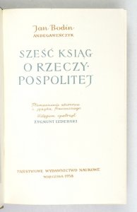 BODIN Jan - Sześć ksiąg o Rzeczypospolitej. Tłumaczenie zbiorowe z języka francuskiego. Wstępem opatrzył Zygmunt Izdebski