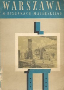 Sokołowska Alina, Zalewska Antonina - Warszawa w rysunkach Aleksandra Majerskiego