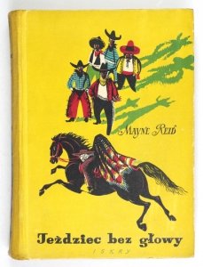 REID Mayne - Jeździec bez głowy. Przełożył Zygmunt Glinka. Okł. i ilustr. Stanisława Töpfera