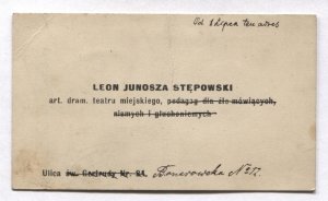 [JUNOSZA STĘPOWSKI Leon, wizytówka]. Leon Junosza Stępowski. art. dram. teatru miejskiego, pedagog dla źle mówiących, niemych i głuchoniemych.