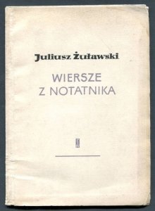 Żuławski Juliusz - Wiersze z notatnika.