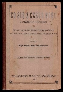 Weryho Marja, Aect-Golczewska Marja - Co się z czego robi i skąd pochodzi. Zbiór praktycznych wskazówek dla wychowawców i nauczycieli początkowych.