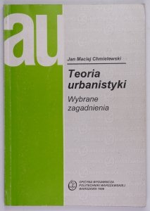 Chmielewski Jan Maciej - Teoria urbanistyki. Wybrane zagadnienia