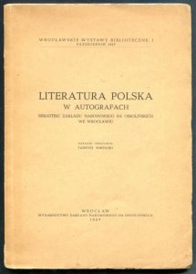 Mikulski Tadeusz - Literatura polska w autografach Biblioteki Zakładu Narodowego im. Ossolińskich we Wrocławiu. Katalog oprac. .