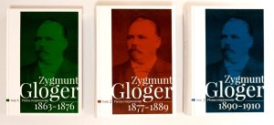GLOGER Zygmunt - Pisma rozproszone. T. 1-3. Redakcja naukowa edycji Jarosław Ławski i Jan Leończuk.