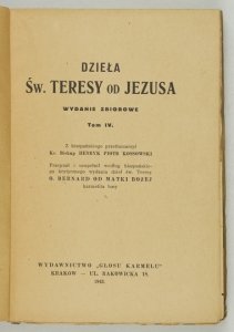 ŚW. TERESA od Jezusa - Dzieła. Wydanie zbiorowe. T. 4: Księga fundacyj. Z hiszpańskiego przetłumaczył Henryk Piotr Kossowski. Przejrzał i uzupełnił według hiszpańskiego krytycznego wydania dzieł św. Teresy O. Bernard od Matki Bożej karmelita bosy.