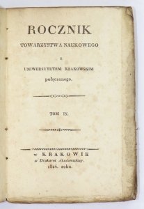 ROCZNIK Towarzystwa Naukowego z Uniwersytetem Krakowskim Połączonego. T. 9: 1824.