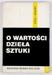 O wartości dzieła sztuki. Materiały II Seminarium Metodologicznego Stowarzyszenia Historyków Sztuki Radziejowice 19-21 maja 1966 