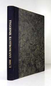TYGODNIK Illustrowany. Pismo obejmujące ważniejsze wypadki spółczesne, życiorysy znakomitych ludzi, zbytki i pamiątki krajowe, podróże, powieści i poezye [...]. 1925