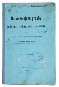LORINSER Fryderyk Wilhelm - Najważniejsze grzyby jadalne, podejrzane i jadowite. Przekład polski.