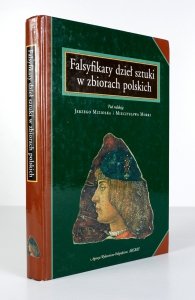 Falsyfikaty dzieł sztuki w zbiorach polskich. Materiały międzynarodowej konferencji naukowej zorganizowanej 21-22 maja 1999 roku przez: Instytut Archeologii Uniwersytetu Warszawskiego, Oddział Warszawski Stowarzyszenia Historyków Sztuki i Zamek Królewski 