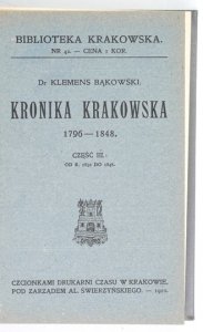 BIBLIOTEKA Krakowska: Nr 42: K. BĄKOWSKI Kronika krakowska 1796-1848. Cz. 3; nr 43: W. MĄCZEŃSKI Dziennik zdarzeń w mieście Krakowie w czasie konfederacyi barskiej pisany